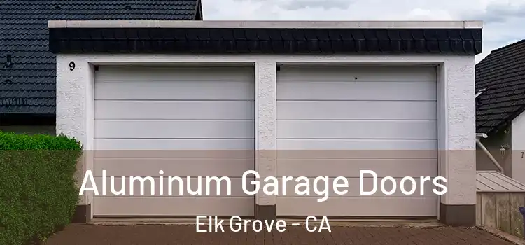  Aluminum Garage Doors Elk Grove - CA