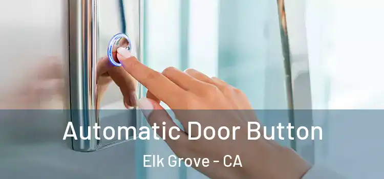  Automatic Door Button Elk Grove - CA