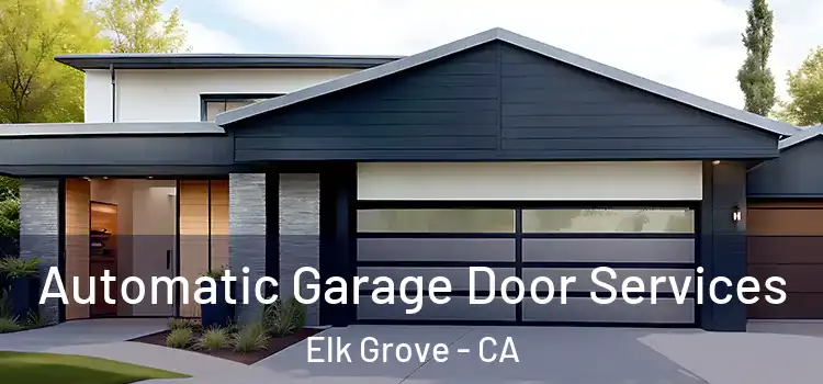  Automatic Garage Door Services Elk Grove - CA