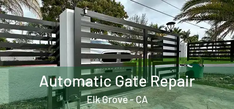  Automatic Gate Repair Elk Grove - CA