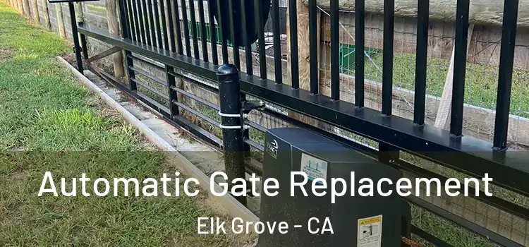  Automatic Gate Replacement Elk Grove - CA