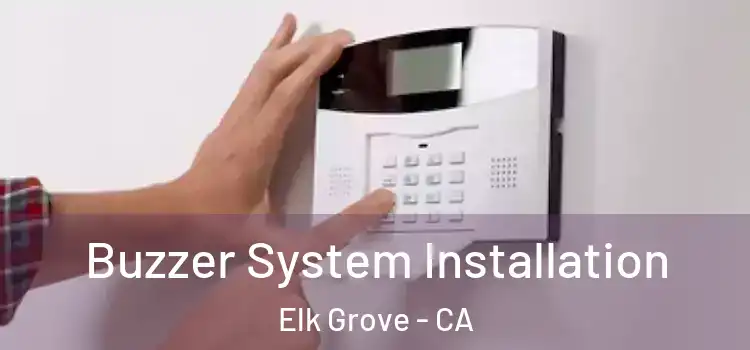 Buzzer System Installation Elk Grove - CA