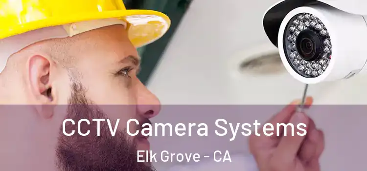  CCTV Camera Systems Elk Grove - CA