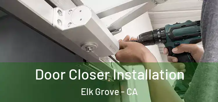 Door Closer Installation Elk Grove - CA