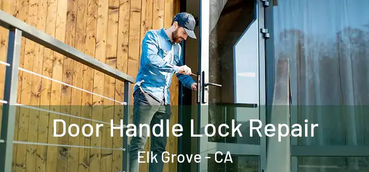  Door Handle Lock Repair Elk Grove - CA