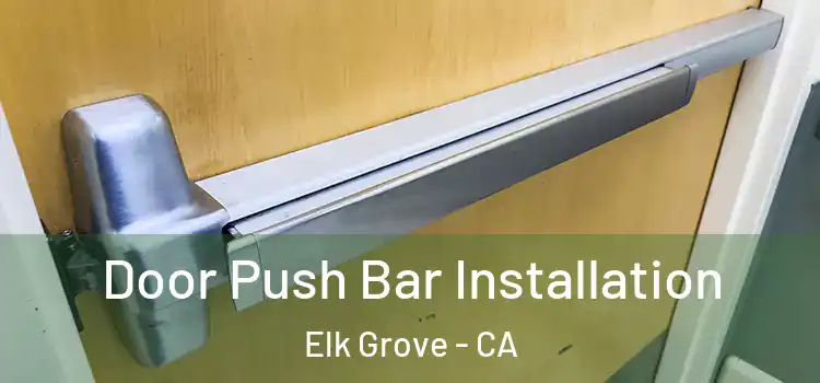 Door Push Bar Installation Elk Grove - CA