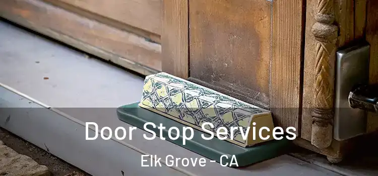  Door Stop Services Elk Grove - CA