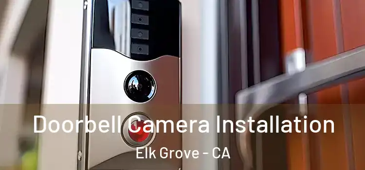  Doorbell Camera Installation Elk Grove - CA