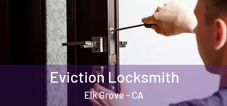  Eviction Locksmith Elk Grove - CA