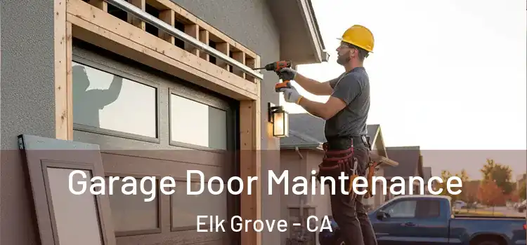 Garage Door Maintenance Elk Grove - CA