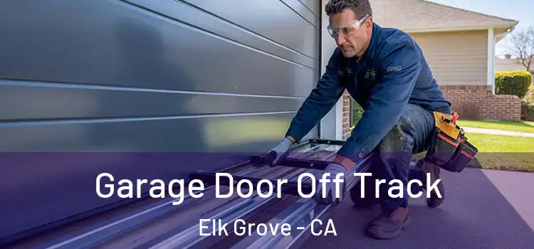  Garage Door Off Track Elk Grove - CA
