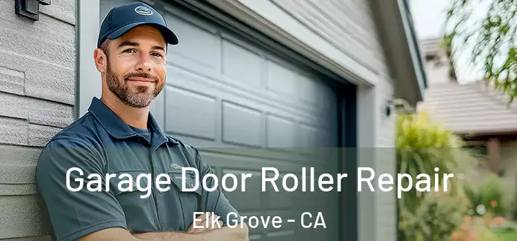  Garage Door Roller Repair Elk Grove - CA