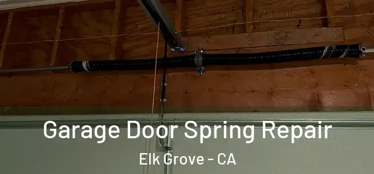  Garage Door Spring Repair Elk Grove - CA