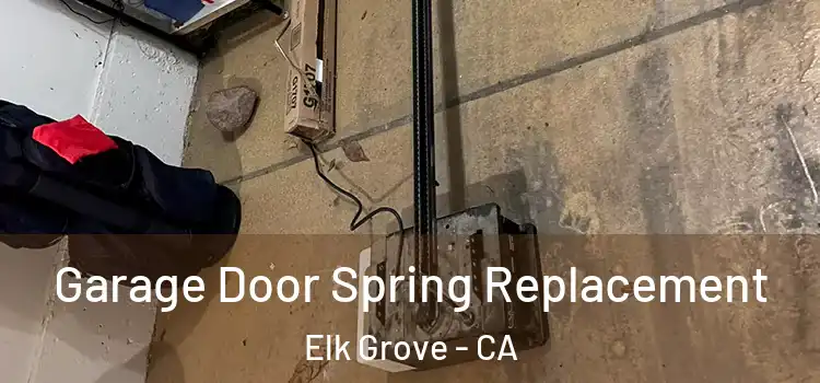  Garage Door Spring Replacement Elk Grove - CA