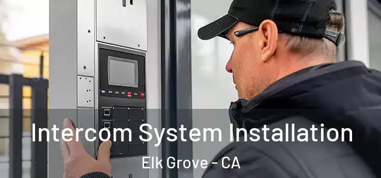  Intercom System Installation Elk Grove - CA