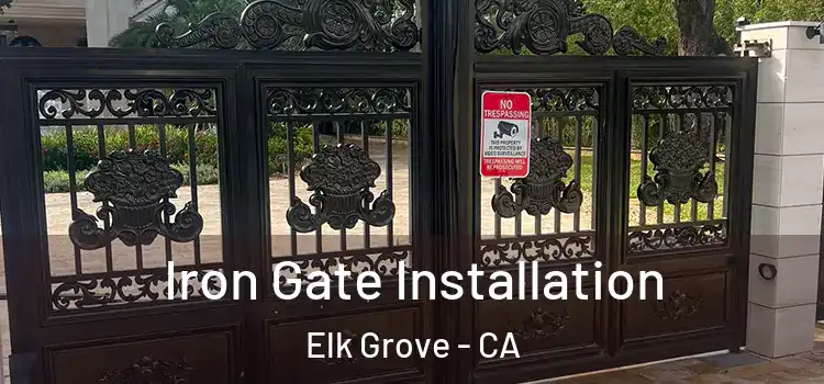Iron Gate Installation Elk Grove - CA