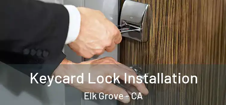 Keycard Lock Installation Elk Grove - CA