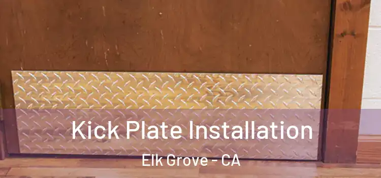 Kick Plate Installation Elk Grove - CA