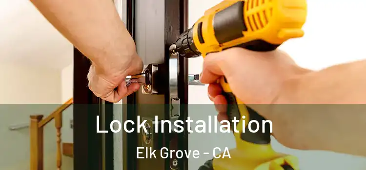  Lock Installation Elk Grove - CA