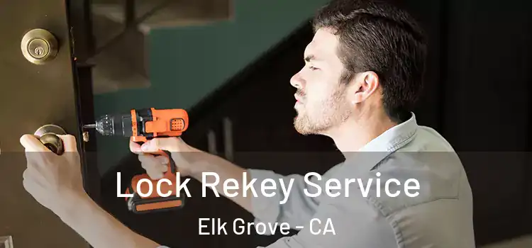  Lock Rekey Service Elk Grove - CA