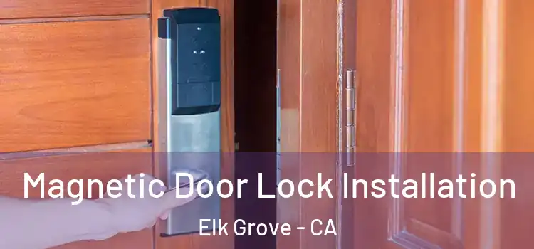  Magnetic Door Lock Installation Elk Grove - CA