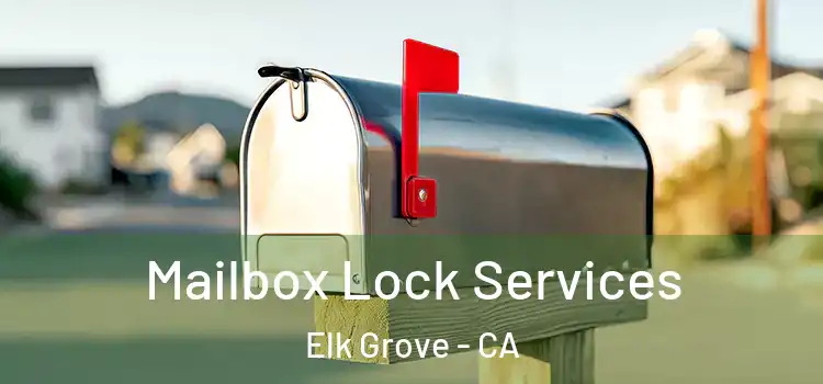  Mailbox Lock Services Elk Grove - CA