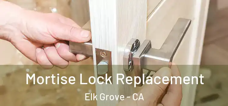 Mortise Lock Replacement Elk Grove - CA