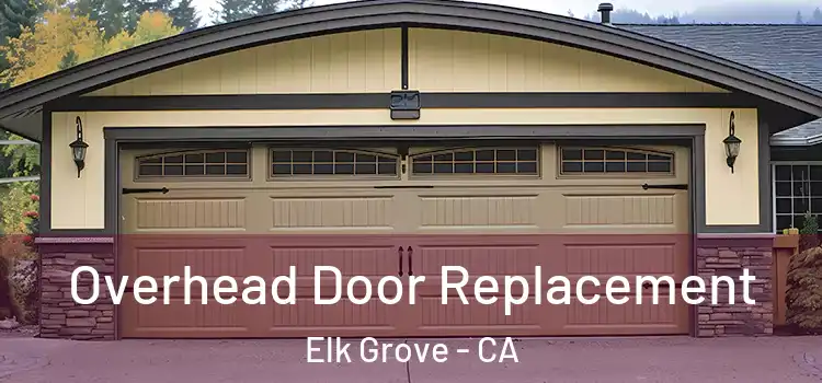  Overhead Door Replacement Elk Grove - CA