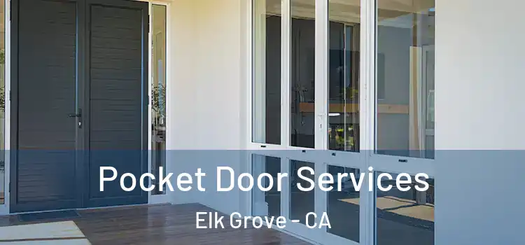 Pocket Door Services Elk Grove - CA