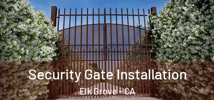 Security Gate Installation Elk Grove - CA