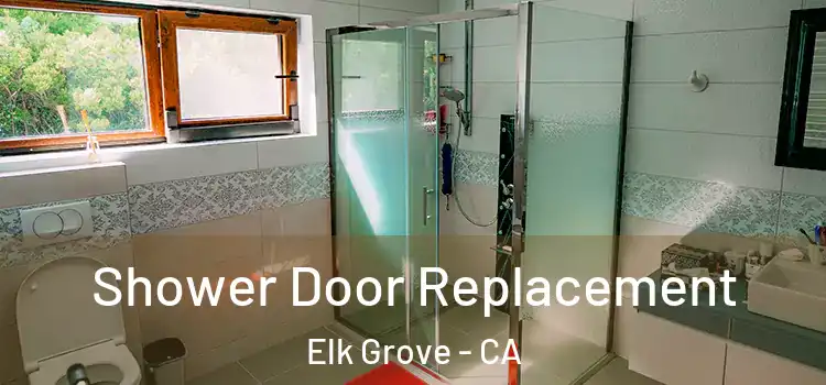 Shower Door Replacement Elk Grove - CA