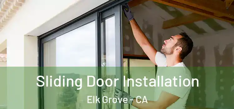 Sliding Door Installation Elk Grove - CA