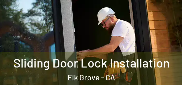 Sliding Door Lock Installation Elk Grove - CA
