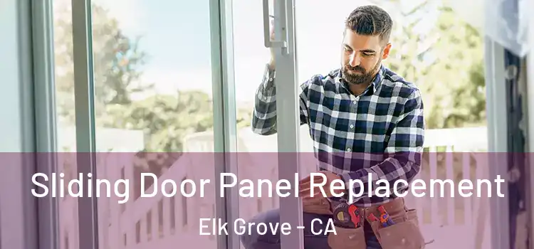  Sliding Door Panel Replacement Elk Grove - CA