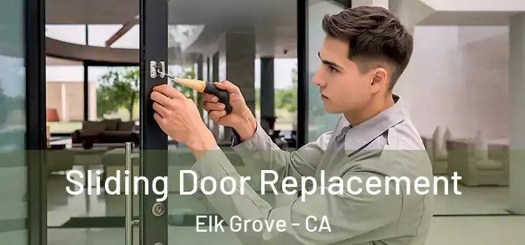 Sliding Door Replacement Elk Grove - CA
