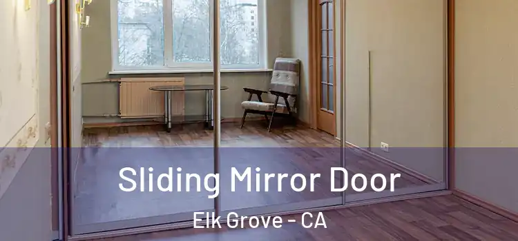  Sliding Mirror Door Elk Grove - CA