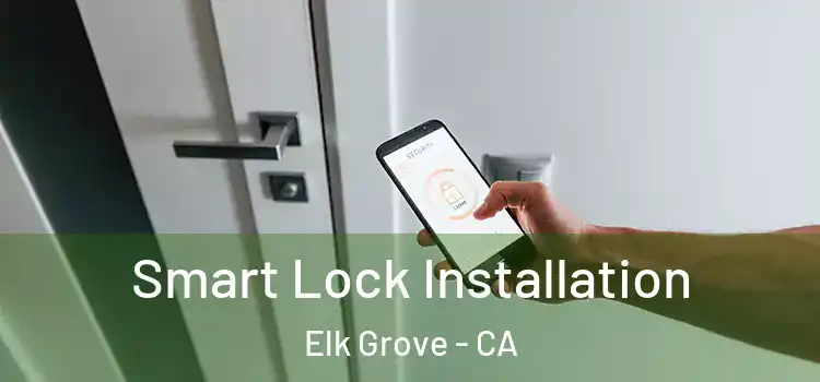  Smart Lock Installation Elk Grove - CA