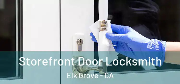 Storefront Door Locksmith Elk Grove - CA